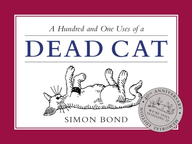101 Uses of a Dead Cat by Bond Simon
