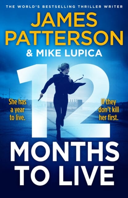 12 Months to Live : A knock-out new series from James Patterson by James Patterson